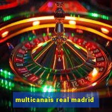 multicanais real madrid